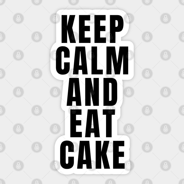 Keep Calm And Eat Cake Sticker by Textee Store